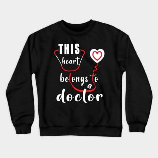 This Heart Belongs To A Doctor Crewneck Sweatshirt